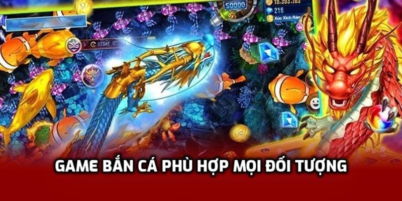 Game bắn cá phù hợp mọi đối tượng