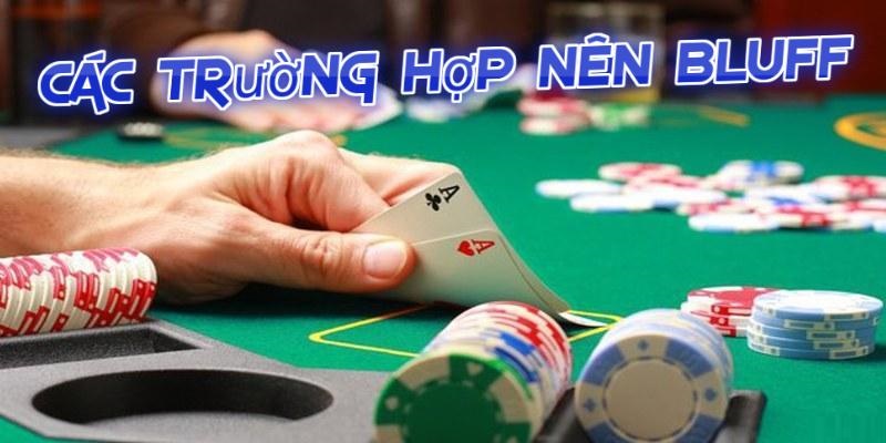 Các trường hợp nên bluff