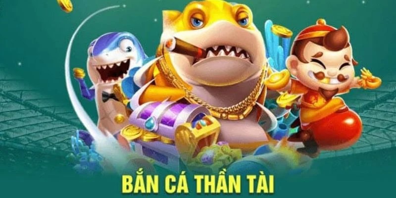 Bắn cá thần tài cơ hội thưởng lớn