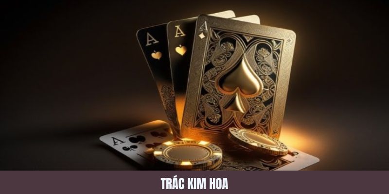 Tổng quan về Trác kim hoa